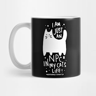 I am just an NPC in my cat’s life Mug
